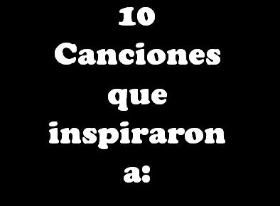 10 Canciones que inspiraron a: Ayar Blasco