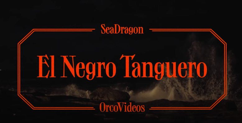 “El Negro Tanguero” de Seadragon por Orco Videos